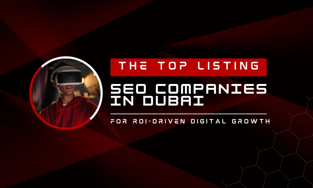 Best Listing SEO Agencies Dubai for ROI-Driven Digital Growth